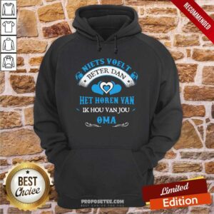 Alternative view of Premium Niets Voelt Beter Dan Het Horen Van Ik Hou Van Jou Oma Shirt