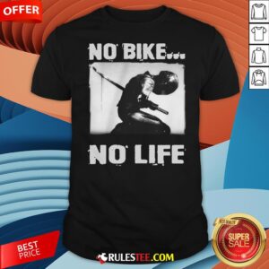 Premium No Bike No Life Shirt