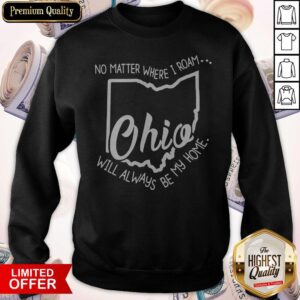 Alternative view of Premium No Matter Where I Roam Ohio Will Always Be My Home Shirt