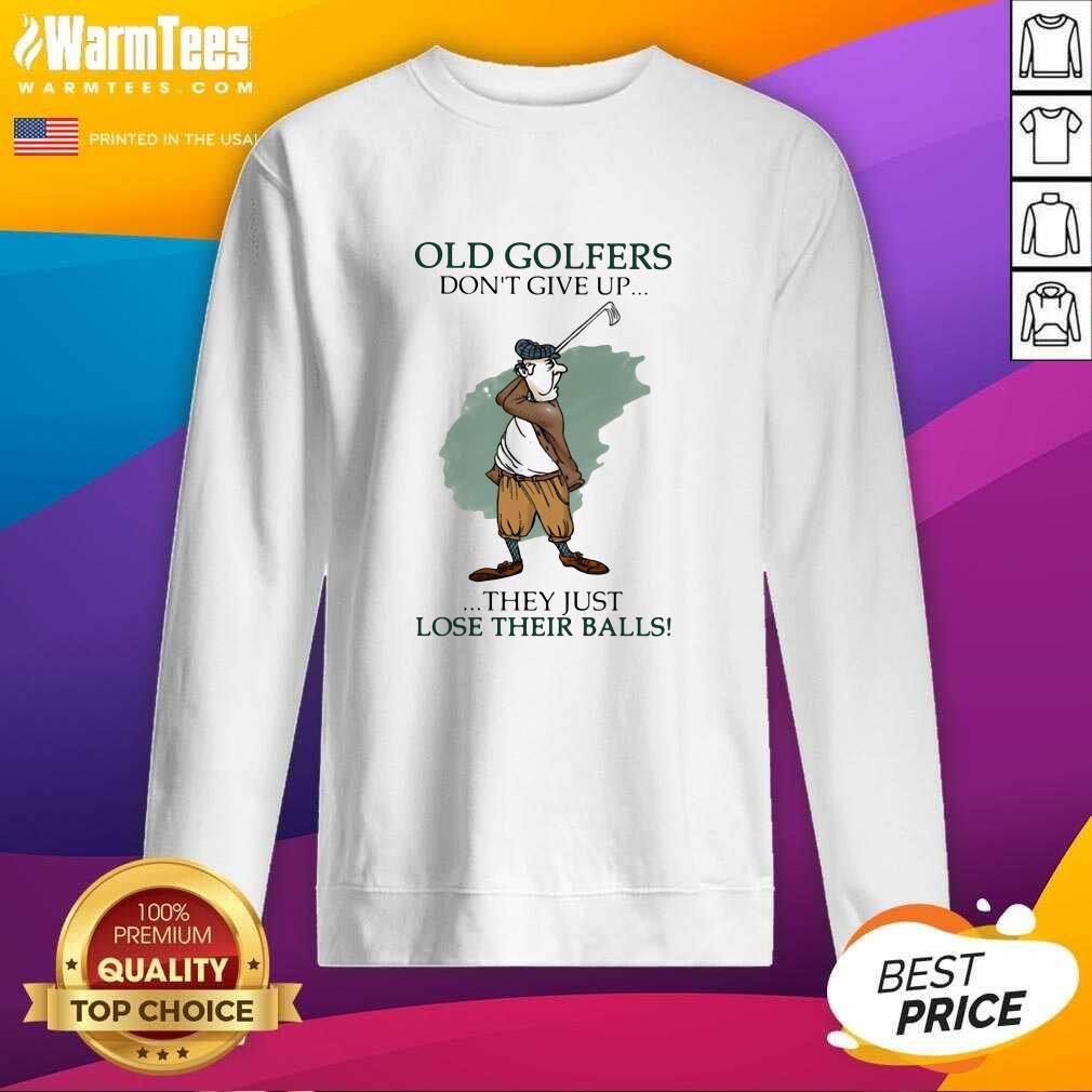 Premium Old Golfers Don’t Give Up They Just Lóe Their Balls Shirt - Image 3