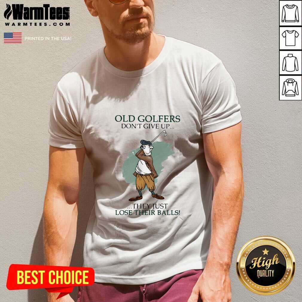 Premium Old Golfers Don’t Give Up They Just Lóe Their Balls Shirt - Image 5
