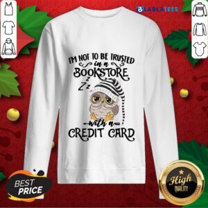 Alternative view of Premium Owl I'm Not To Trusted In A Bookstore With A Credit Card Shirt