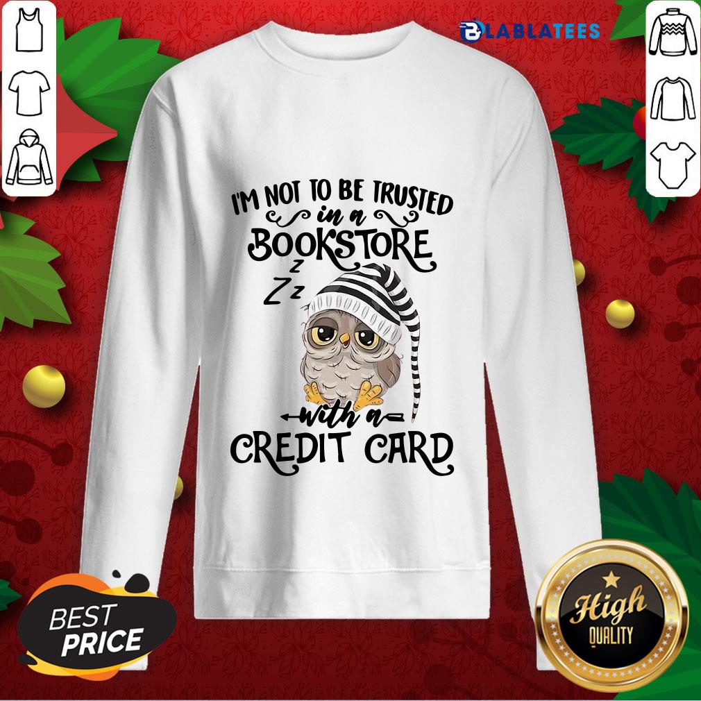 Premium Owl I'm Not To Trusted In A Bookstore With A Credit Card Shirt - Image 2