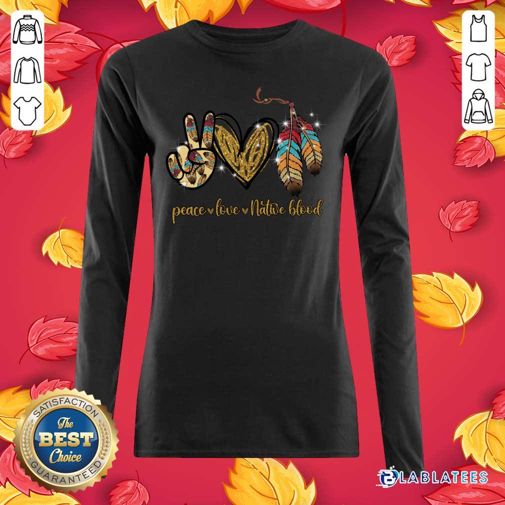 Premium Peace Love Native Blood Shirt - Image 5