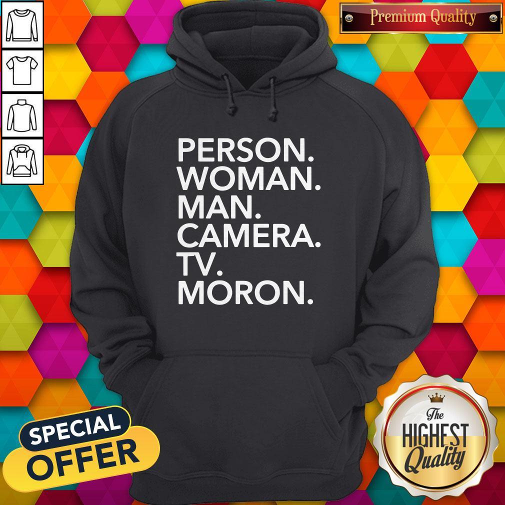 Premium Person Woman Man Camera Tv MORON Trump 2020 Shirt - Image 5