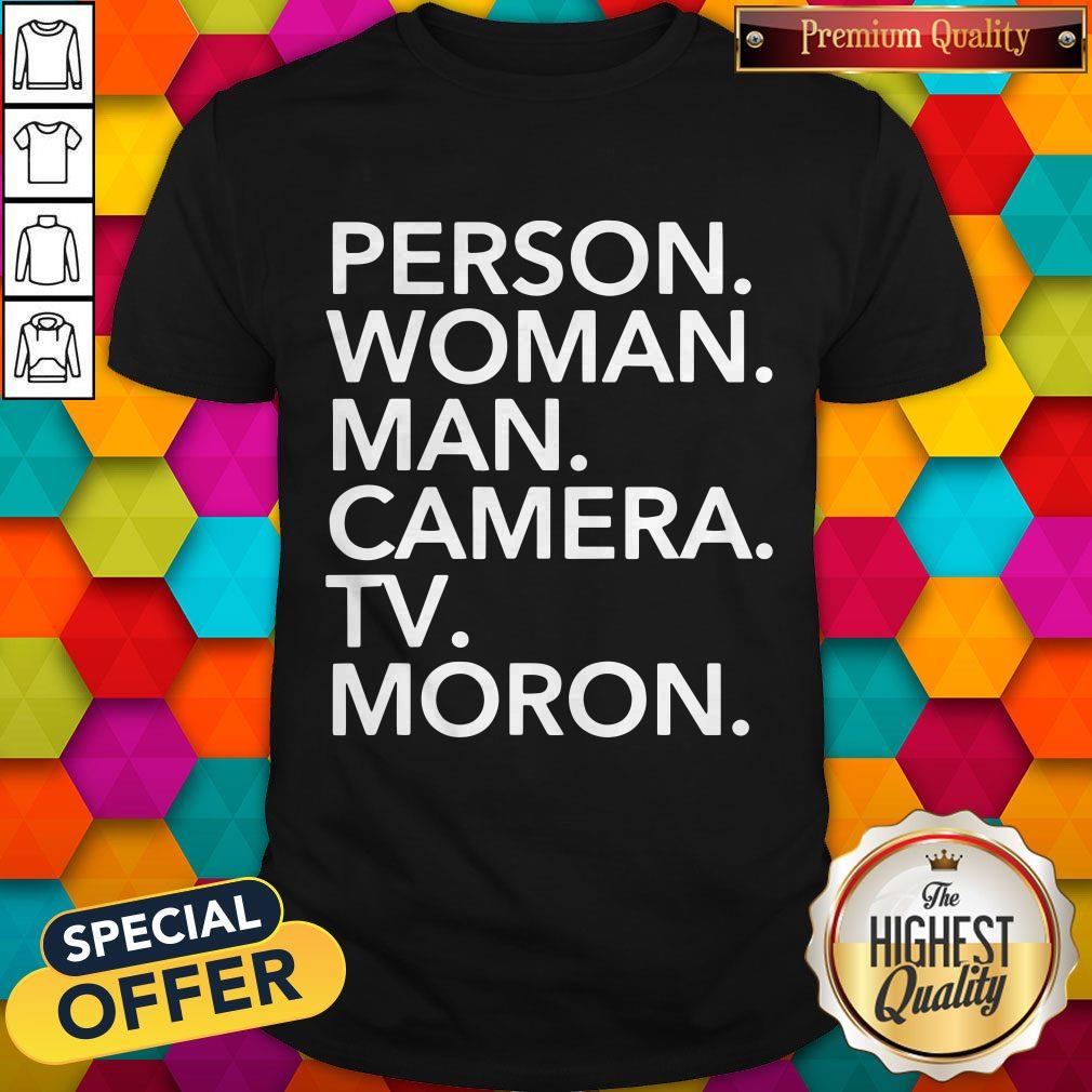 Premium Person Woman Man Camera Tv MORON Trump 2020 Shirt