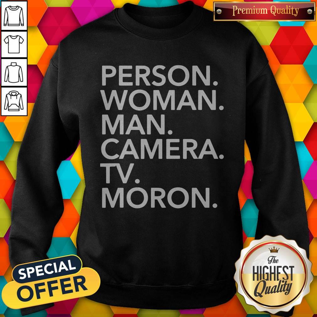 Premium Person Woman Man Camera Tv MORON Trump 2020 Shirt - Image 4
