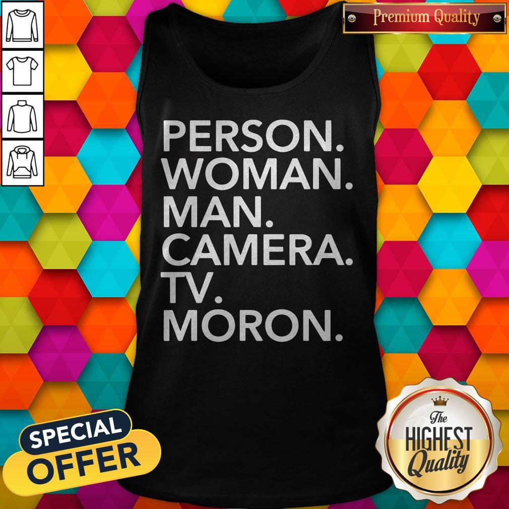 Premium Person Woman Man Camera Tv MORON Trump 2020 Shirt - Image 3
