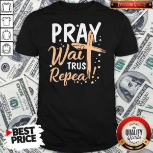 Premium Pray Wait Trust Peppa Shirt