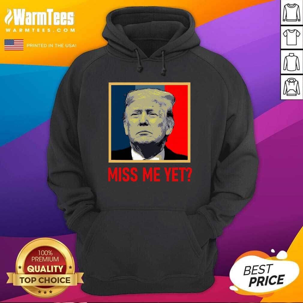 Premium Pro Donald Trump Miss Me Yet Shirt - Image 2