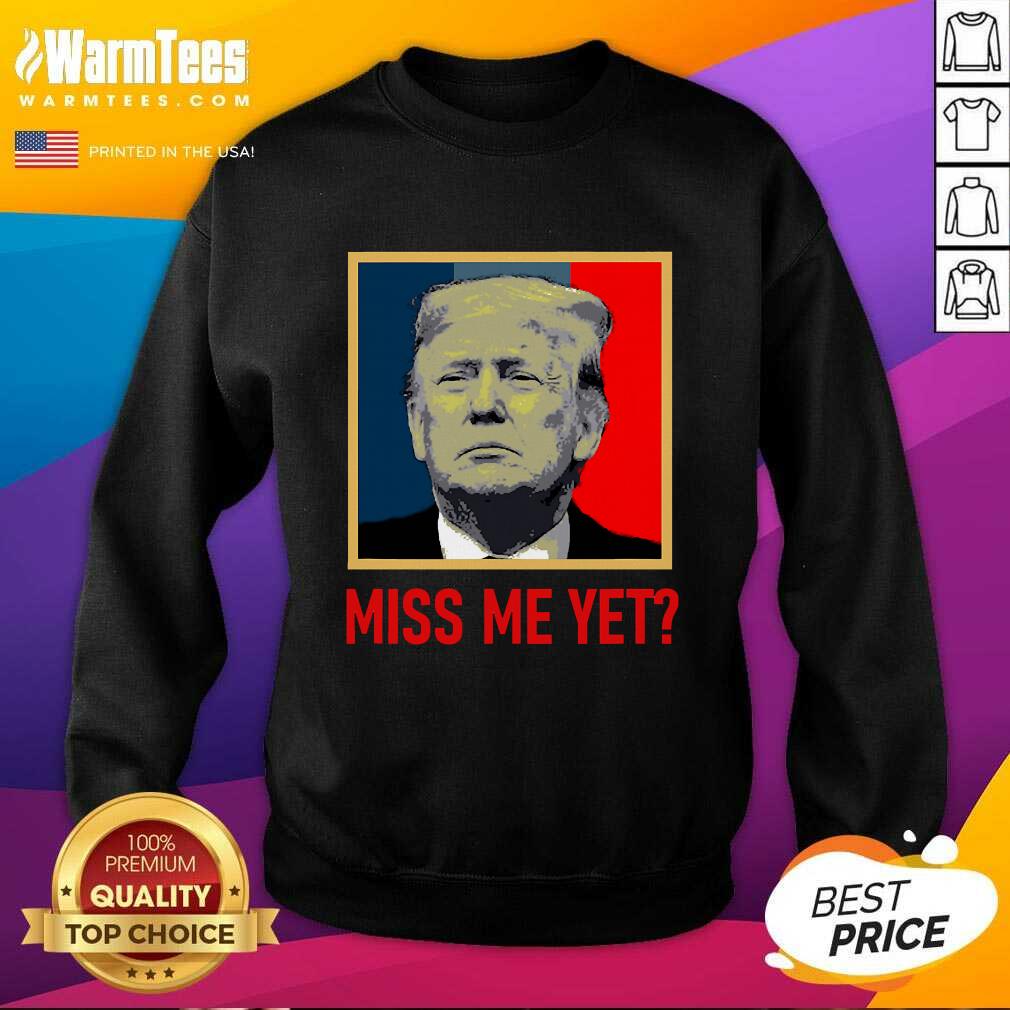 Premium Pro Donald Trump Miss Me Yet Shirt - Image 3