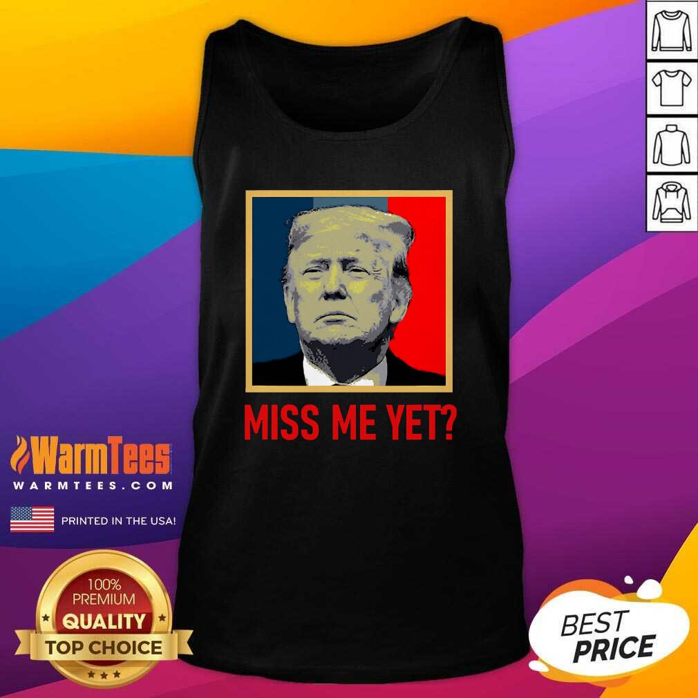Premium Pro Donald Trump Miss Me Yet Shirt - Image 4
