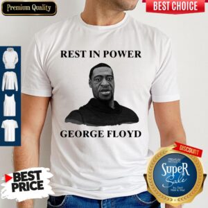 Premium Rest In Power George Floyd Shirt