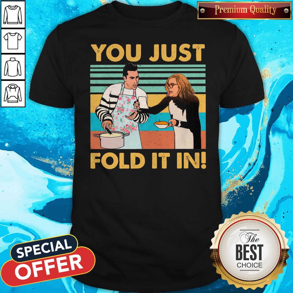 Premium Schitt's Creek Fold You Just Fold It In Vintage Shirt
