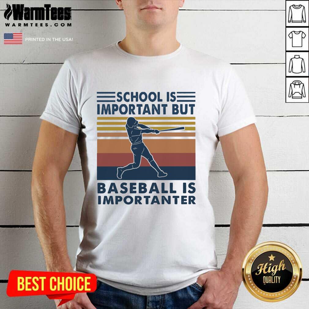 Premium School Is Important But Baseball Is Importanter Vintage Shirt