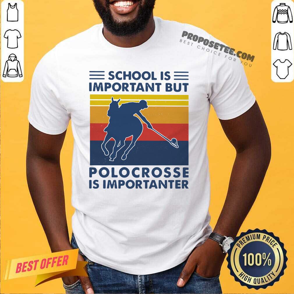 Premium School Is Important But Polocrosse Is Importanter Vintage Shirt