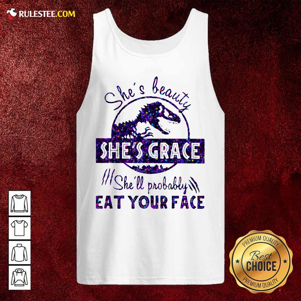 Premium Shes Beauty Shes Grace Shell Probably Eat Your Face Dinosaur Shirt - Image 4