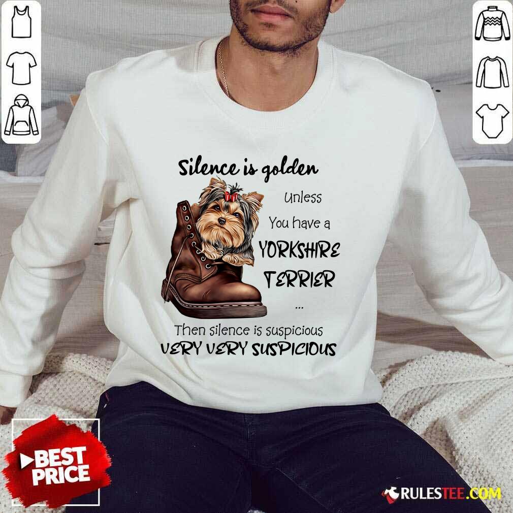 Premium Silence Is Golden Unless You Have A Yorkshire Terrier Shirt - Image 5