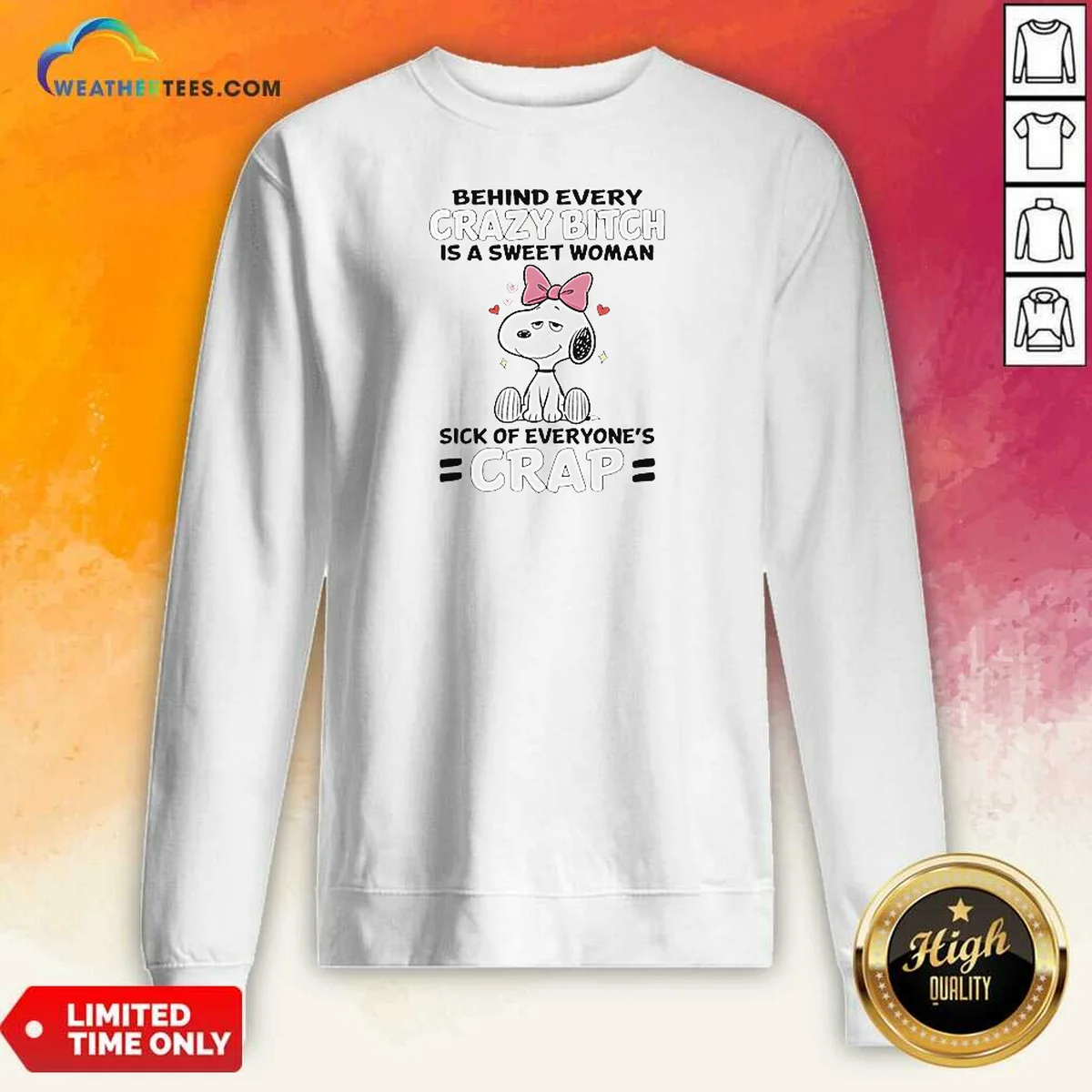 Premium Snoopy Behind Every Crazy Bitch Is A Sweet Woman Sick Of Everyone'S Crap Shirt - Image 4