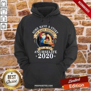 Alternative view of Premium Some Have A Story We Made History Nurselife 2020 Shirt