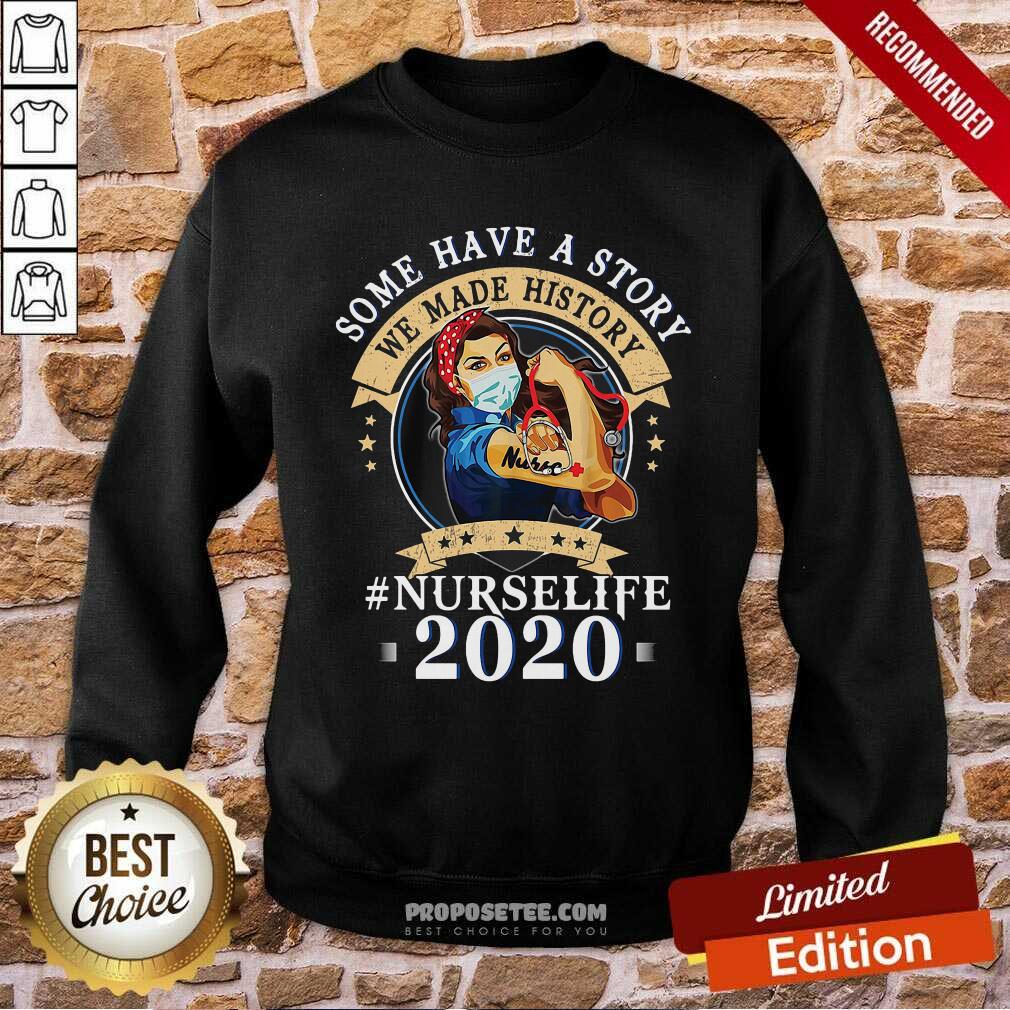 Premium Some Have A Story We Made History Nurselife 2020 Shirt - Image 5