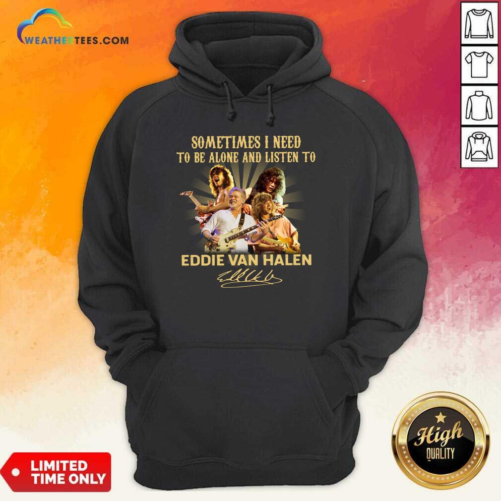 Premium Sometimes I Need To Be Alone And Listen To Eddie Van Halen Signature Shirt - Image 5