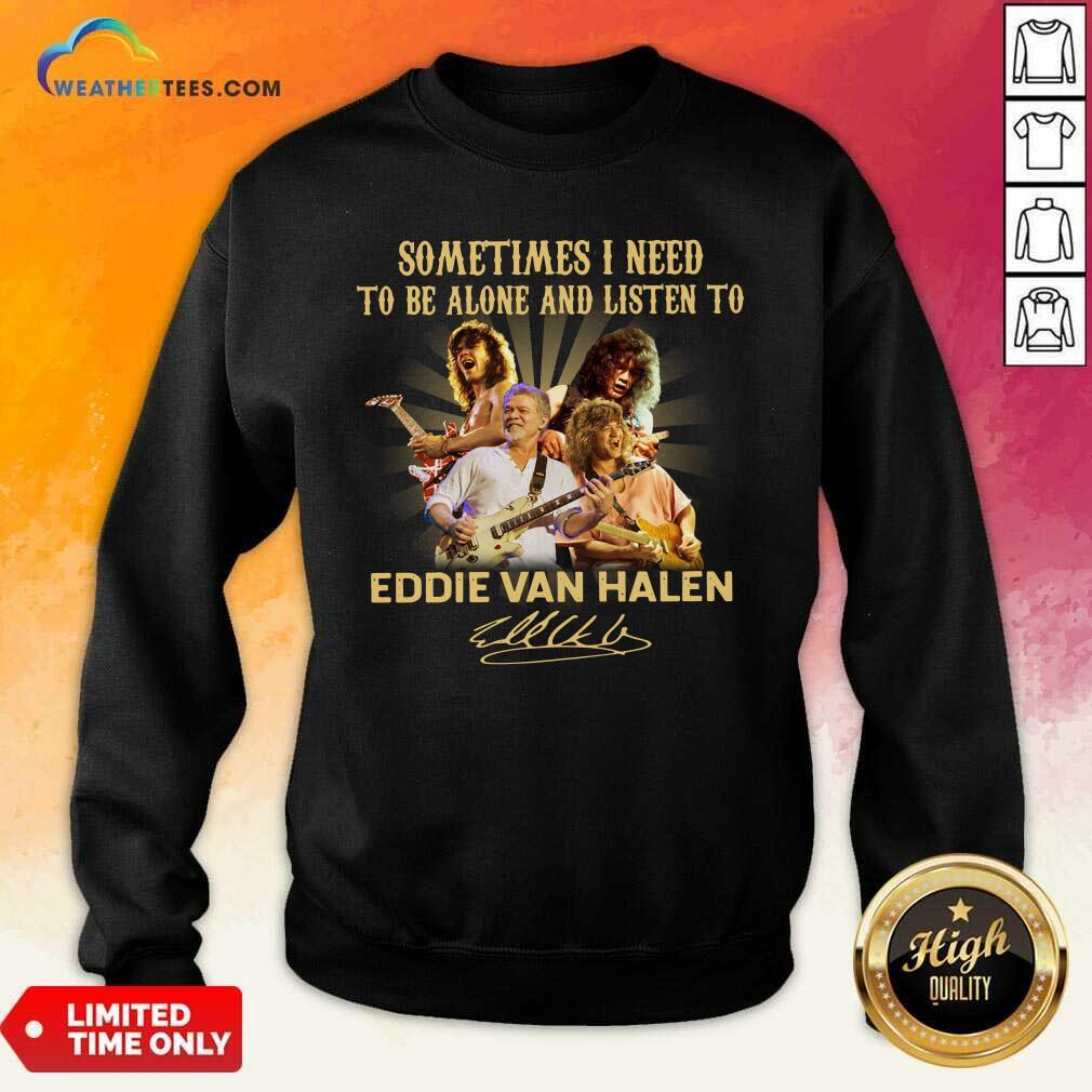 Premium Sometimes I Need To Be Alone And Listen To Eddie Van Halen Signature Shirt - Image 4