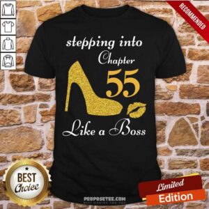 Premium Stepping Into Chapter 55 Like A Boss Shirt