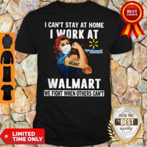 Premium Strong Woman Face Mask I Can’t Stay At Home I Work At Walmart We Fight When Others Can’t Shirt