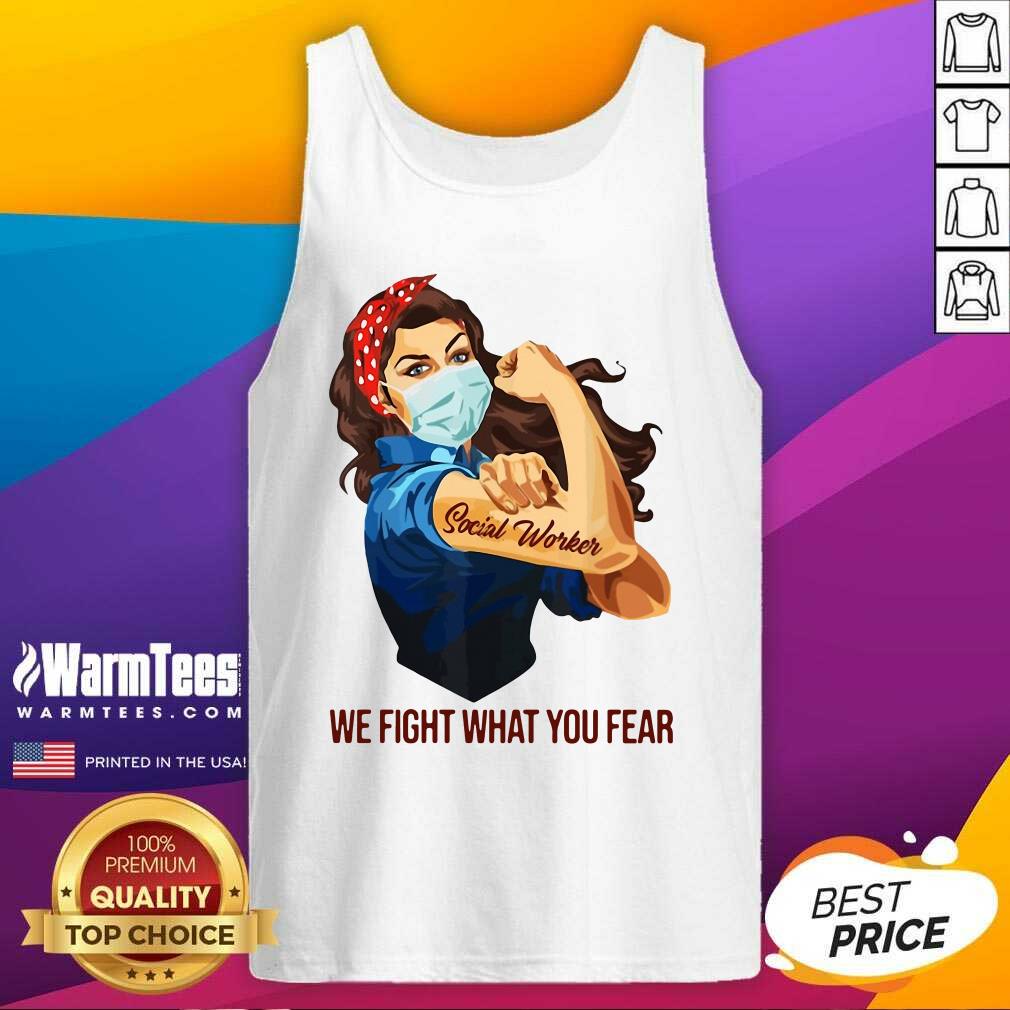 Premium Strong Woman Social Worker We Fight What You Fear Shirt - Image 4