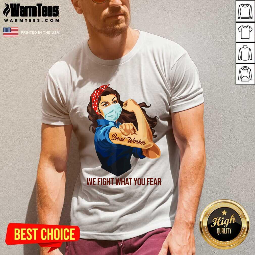 Premium Strong Woman Social Worker We Fight What You Fear Shirt - Image 5