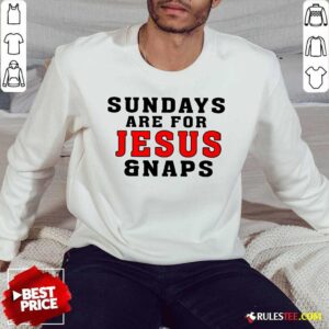 Alternative view of Premium Sundays Are For Jesus And Naps Shirt