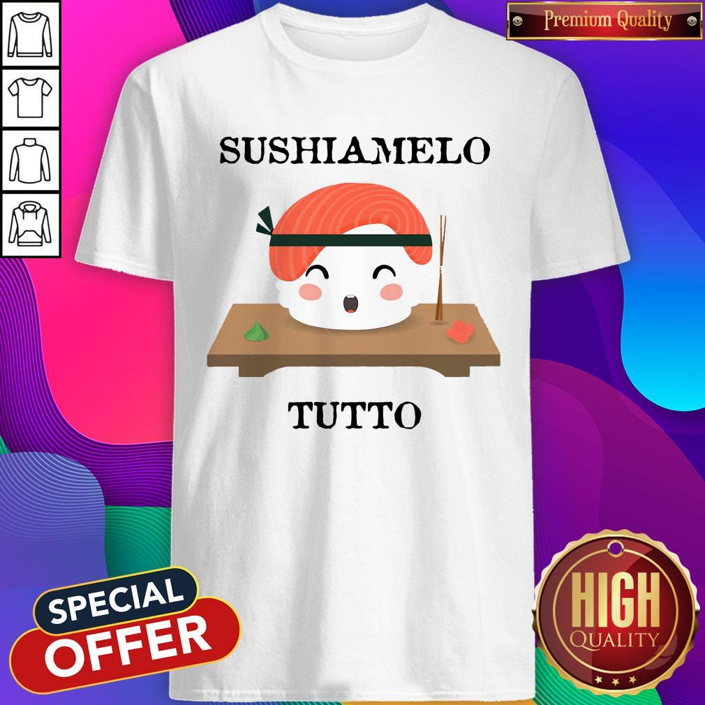 Premium Sushiamelo Tutto Shirt