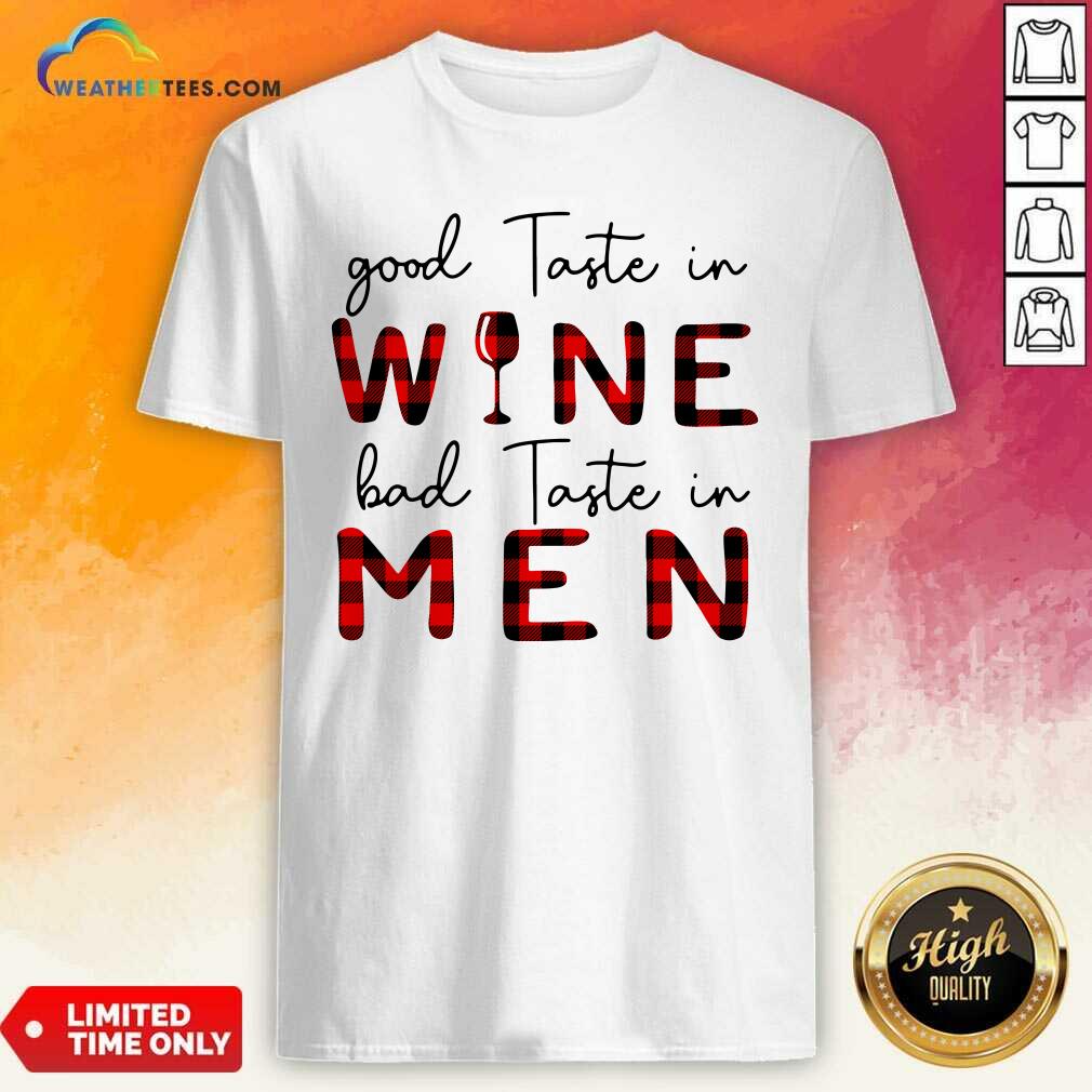 Premium Taste In Wine Bad Taste In Men Shirt