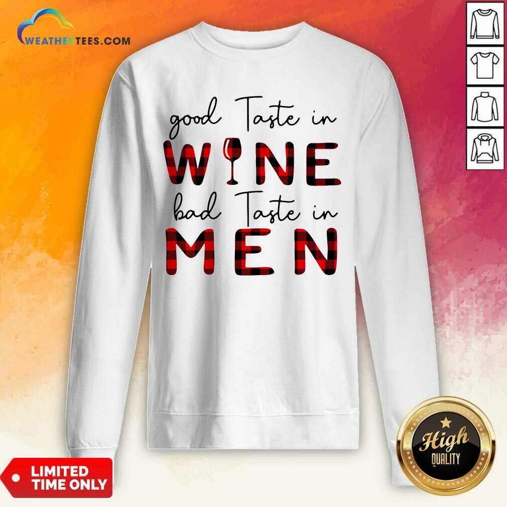 Premium Taste In Wine Bad Taste In Men Shirt - Image 4
