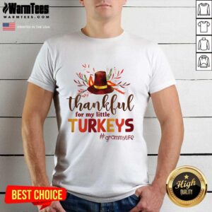 Premium Thankful For My Little Turkeys Grammy Life Thanksgiving Shirt