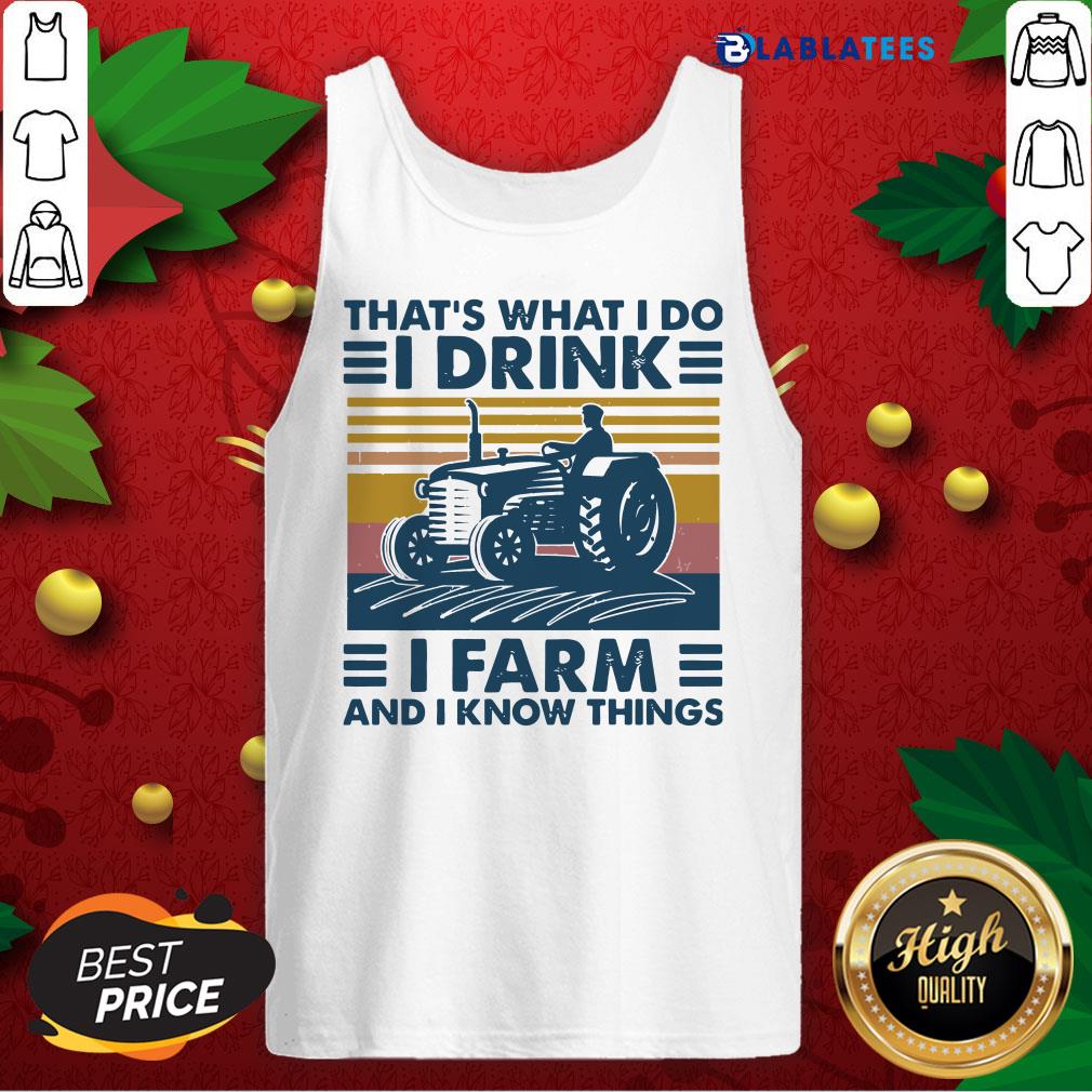 Premium That’s What I Do I Drink I Farm And I Know Things Vintage Shirt - Image 4