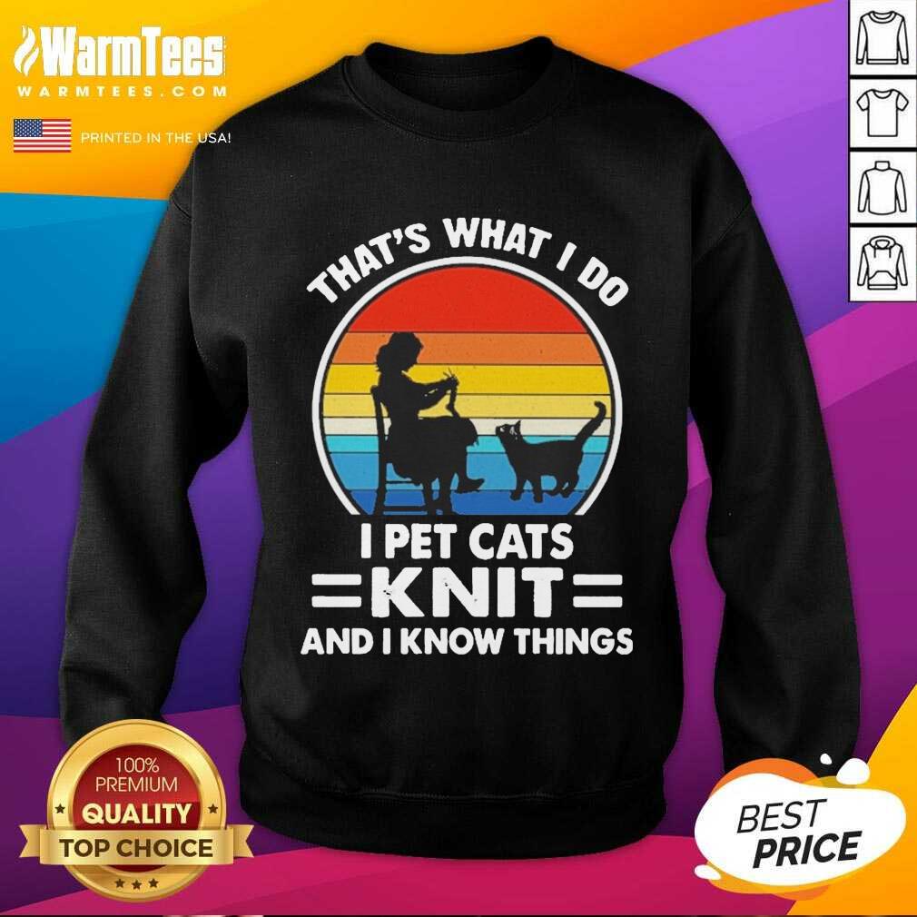 Premium That’s What I Do I Pet Cats Knit And I Know Things Vintage Shirt - Image 3