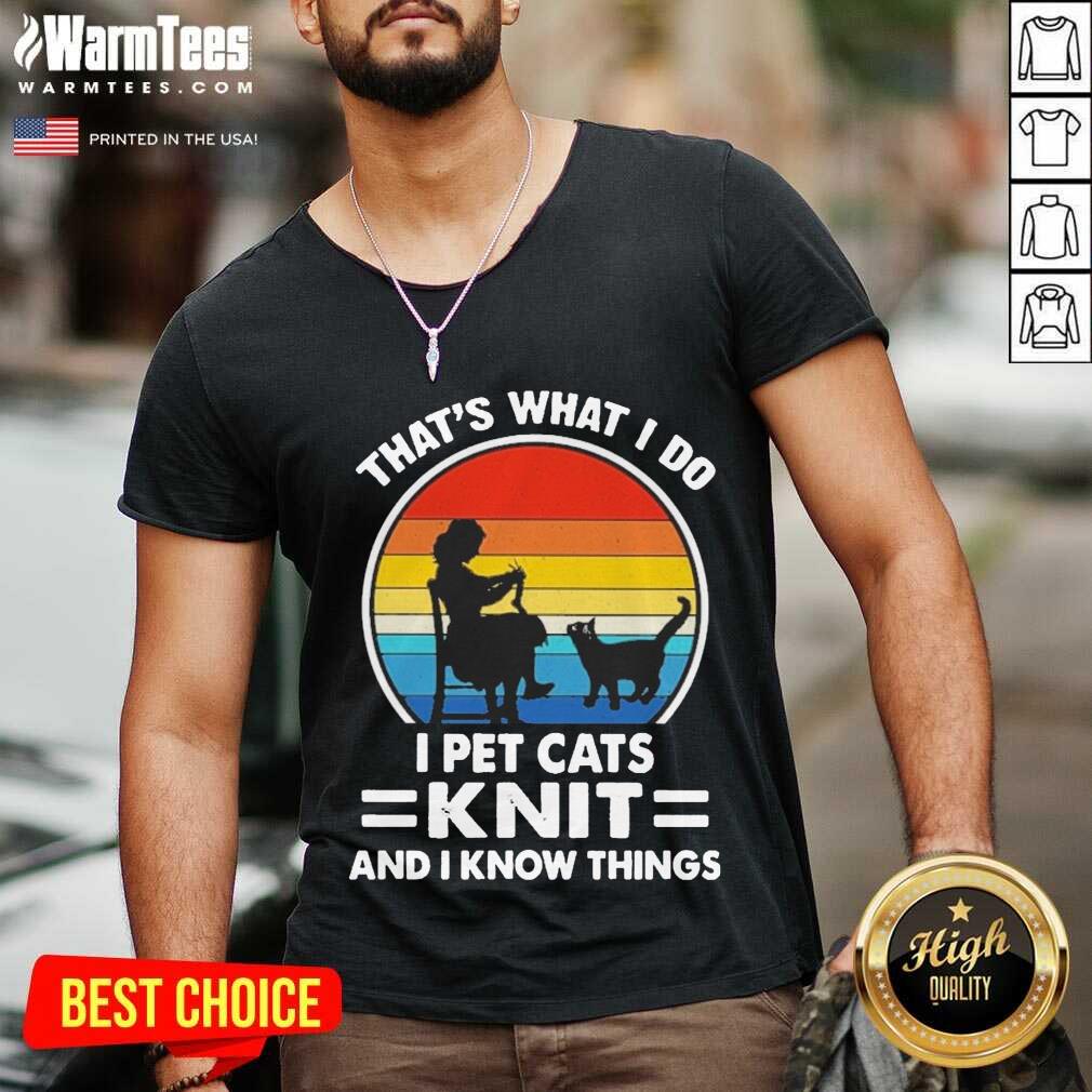 Premium That’s What I Do I Pet Cats Knit And I Know Things Vintage Shirt - Image 5