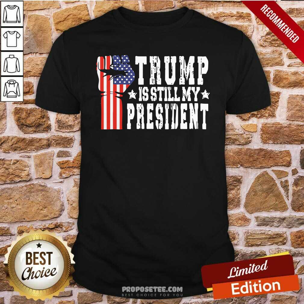 Premium Trump Is Still My President Stop The Steal Impeach Biden Shirt