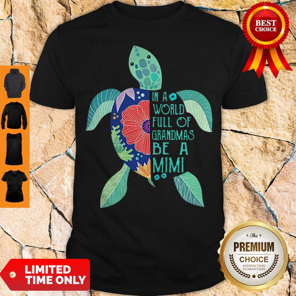 Premium Turtle In A World Full Of Grandmas Be A Mimi Shirt