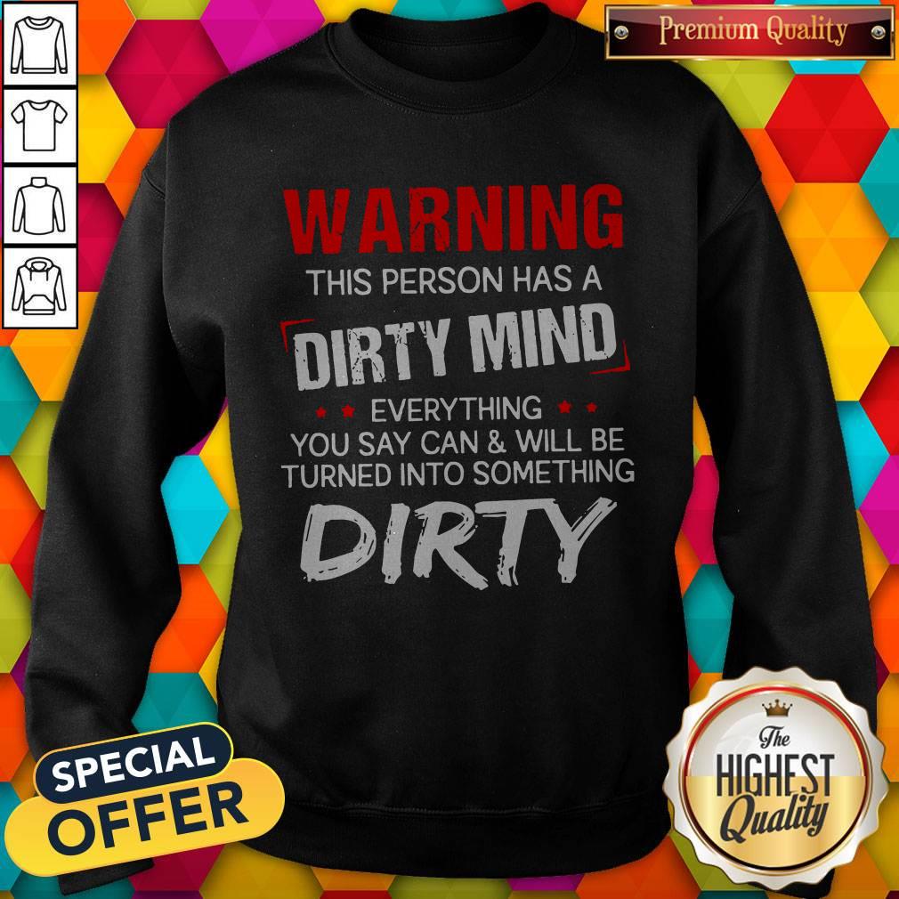 Premium Warning This Person Has A Dirty Mind Everything Shirt - Image 4