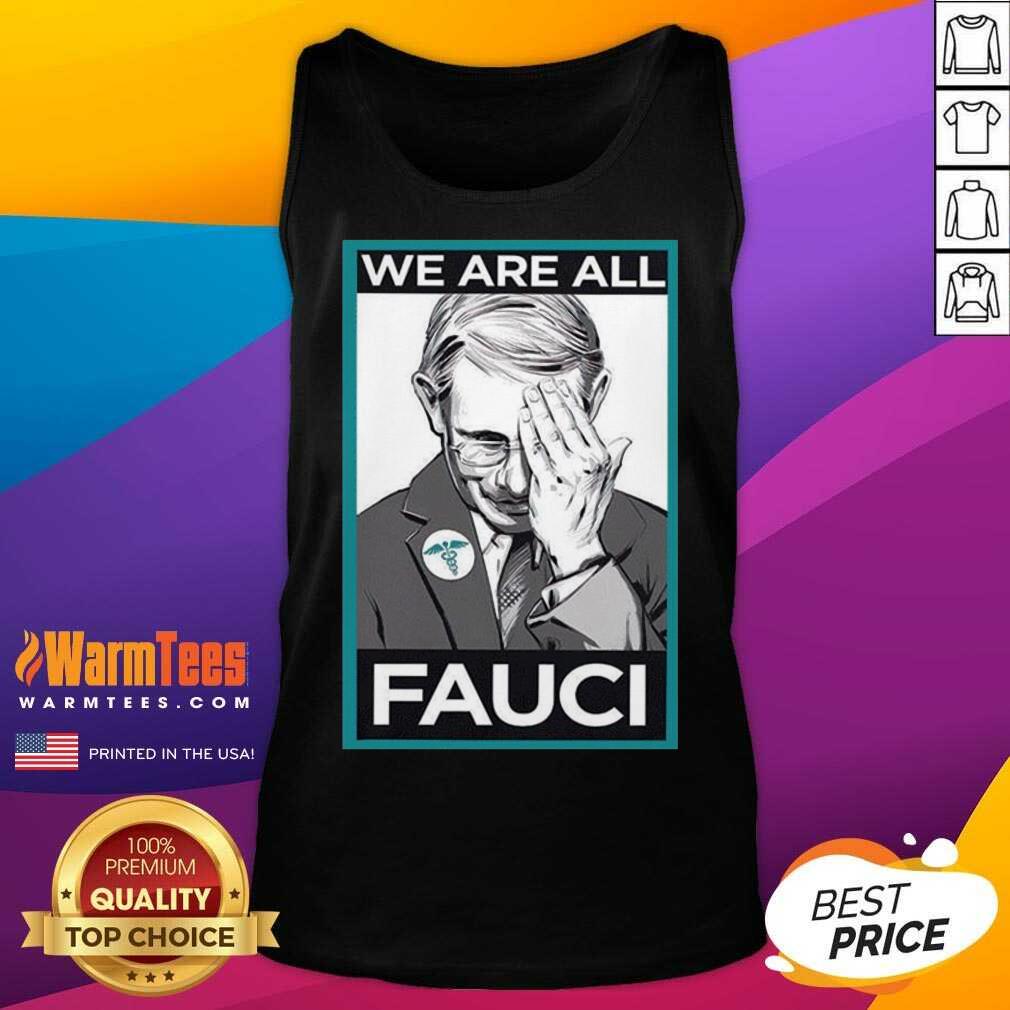Premium We Are All Fauci Shirt - Image 4