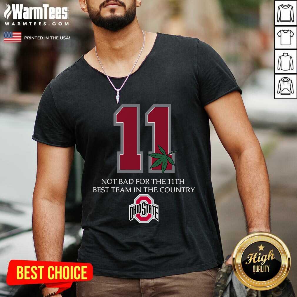 Premium Weed 11 Not Bad For The 11th Best Team In The Country Ohio State Buckeyes Shirt - Image 5