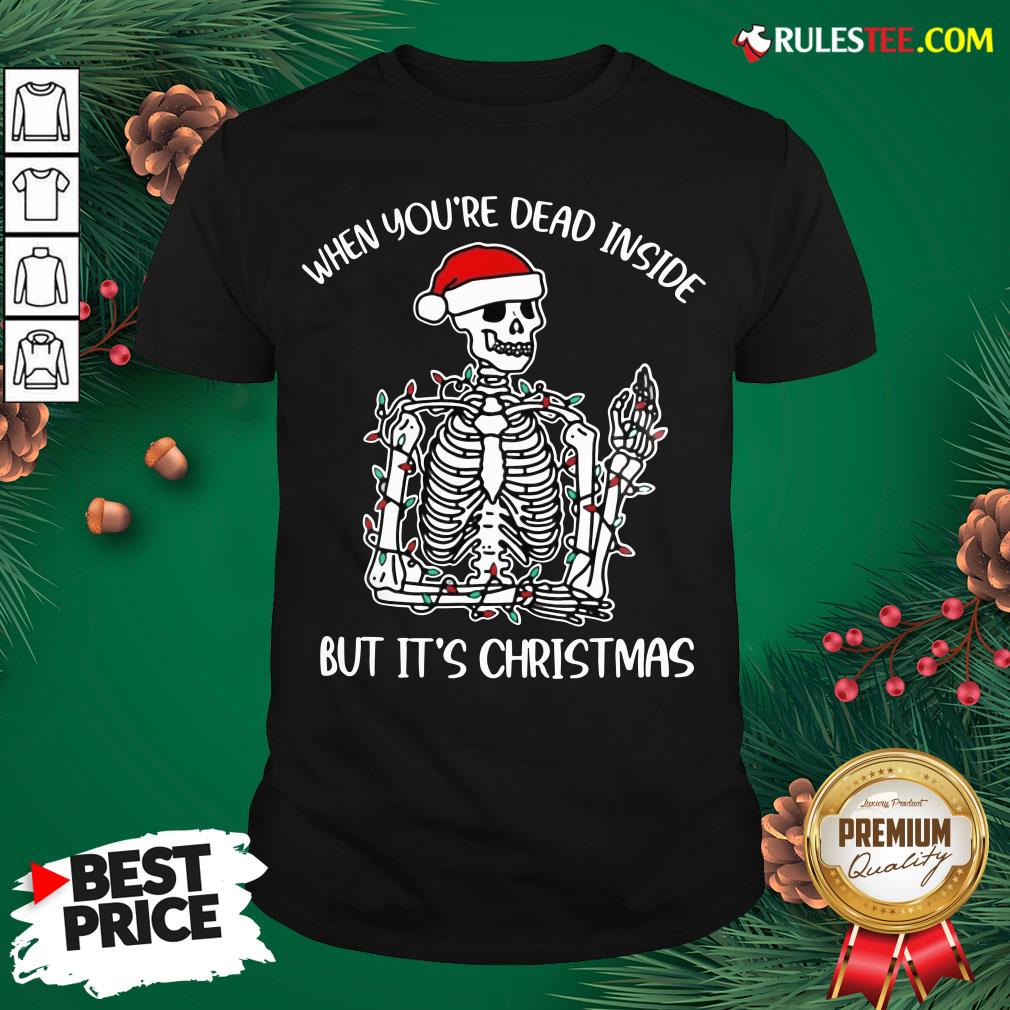 Premium When You’re Dead Inside But It’s Christmas Shirt