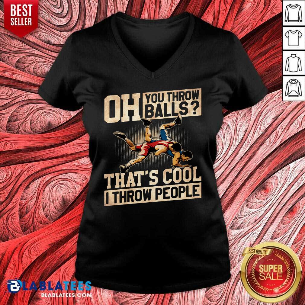 Premium Wrestling Oh You Throw Balls That's Cool I Throw People Shirt - Image 5