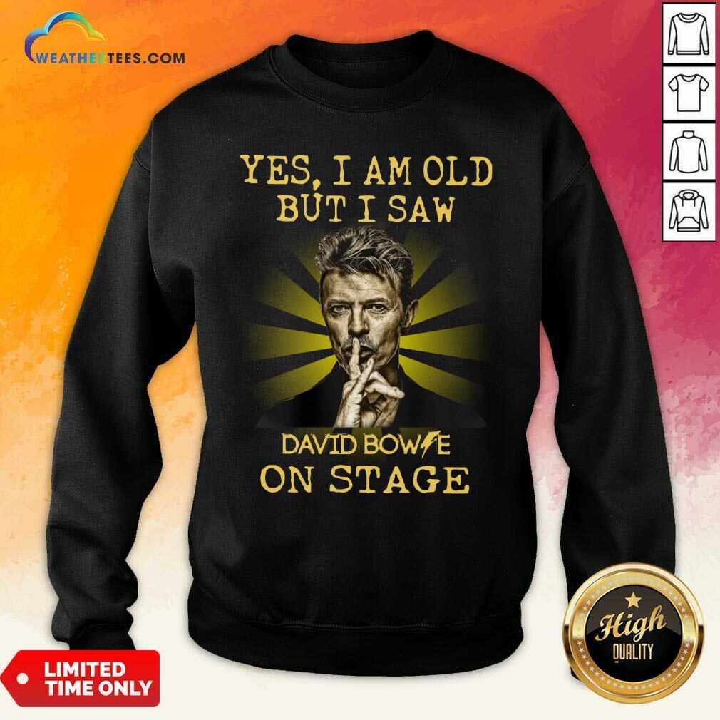 Premium Yes I Am Old But I Saw David Bowie On Stage Shirt - Image 2