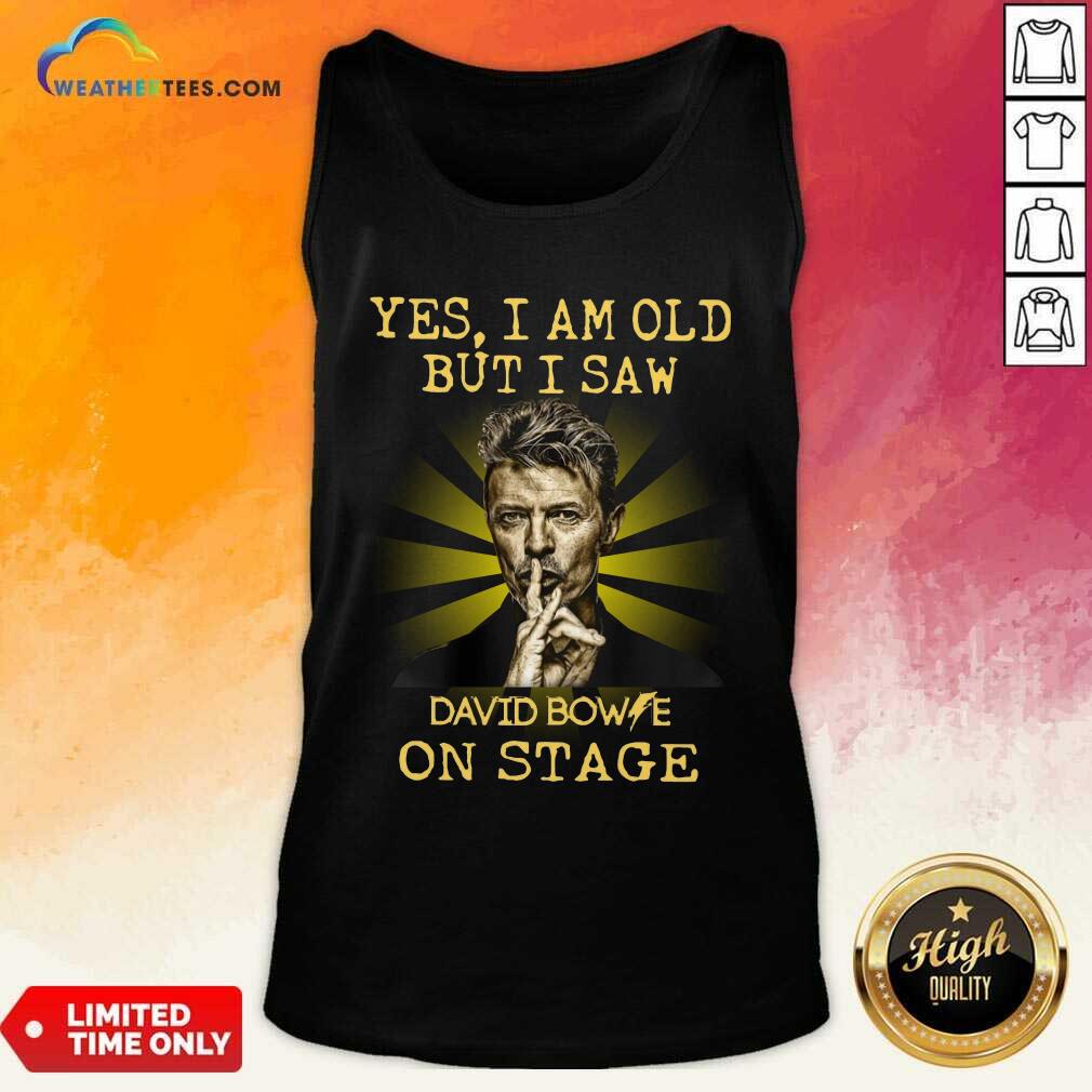 Premium Yes I Am Old But I Saw David Bowie On Stage Shirt - Image 4