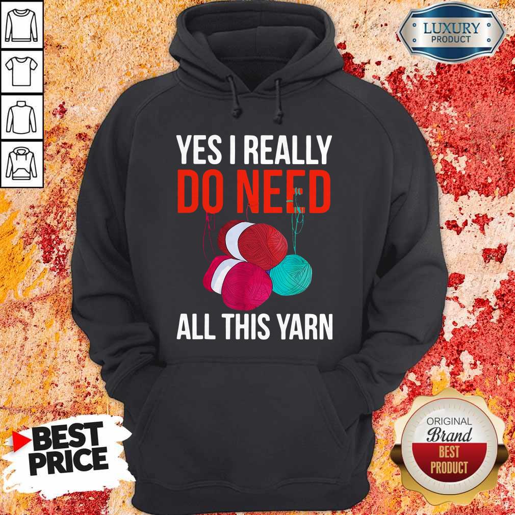 Premium Yes I Really Do Need All This Yarn Shirt - Image 5