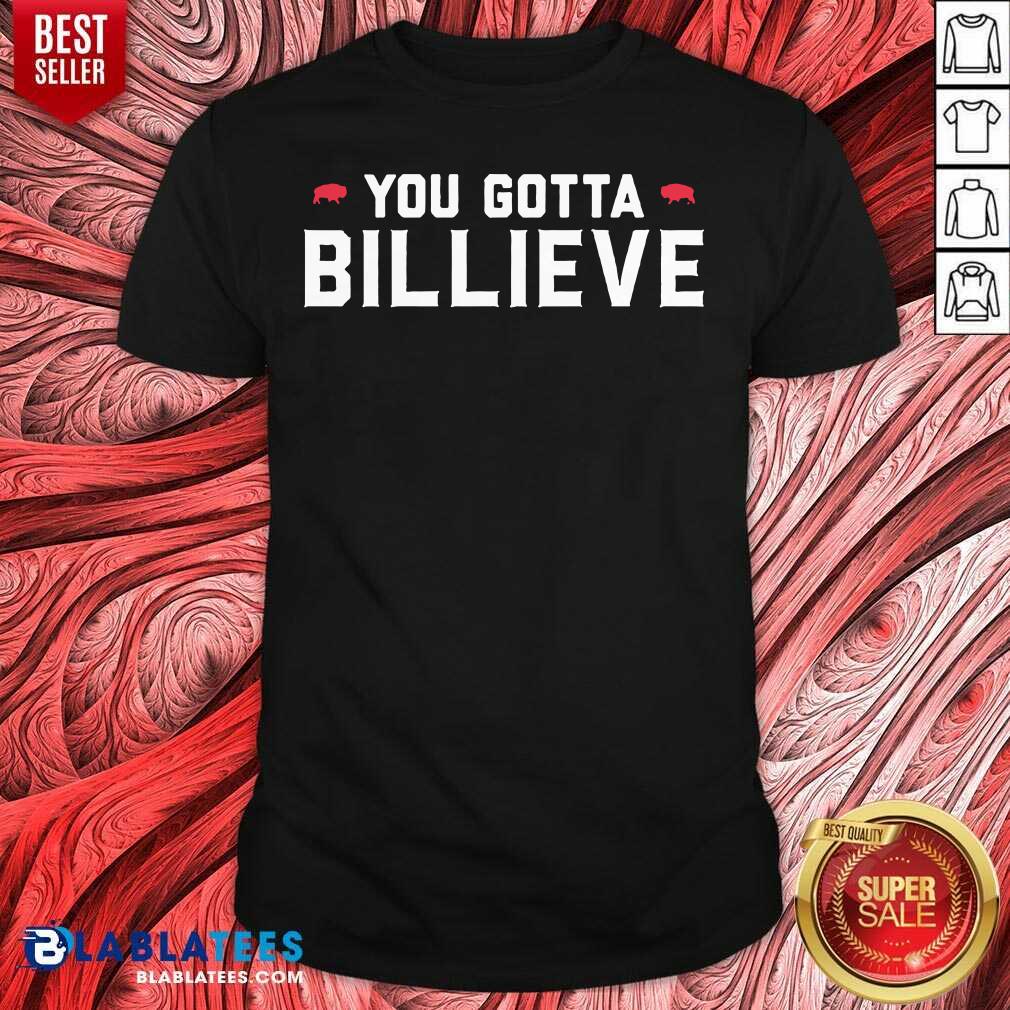 Premium You Gotta Billieve Buffalo Football Shirt